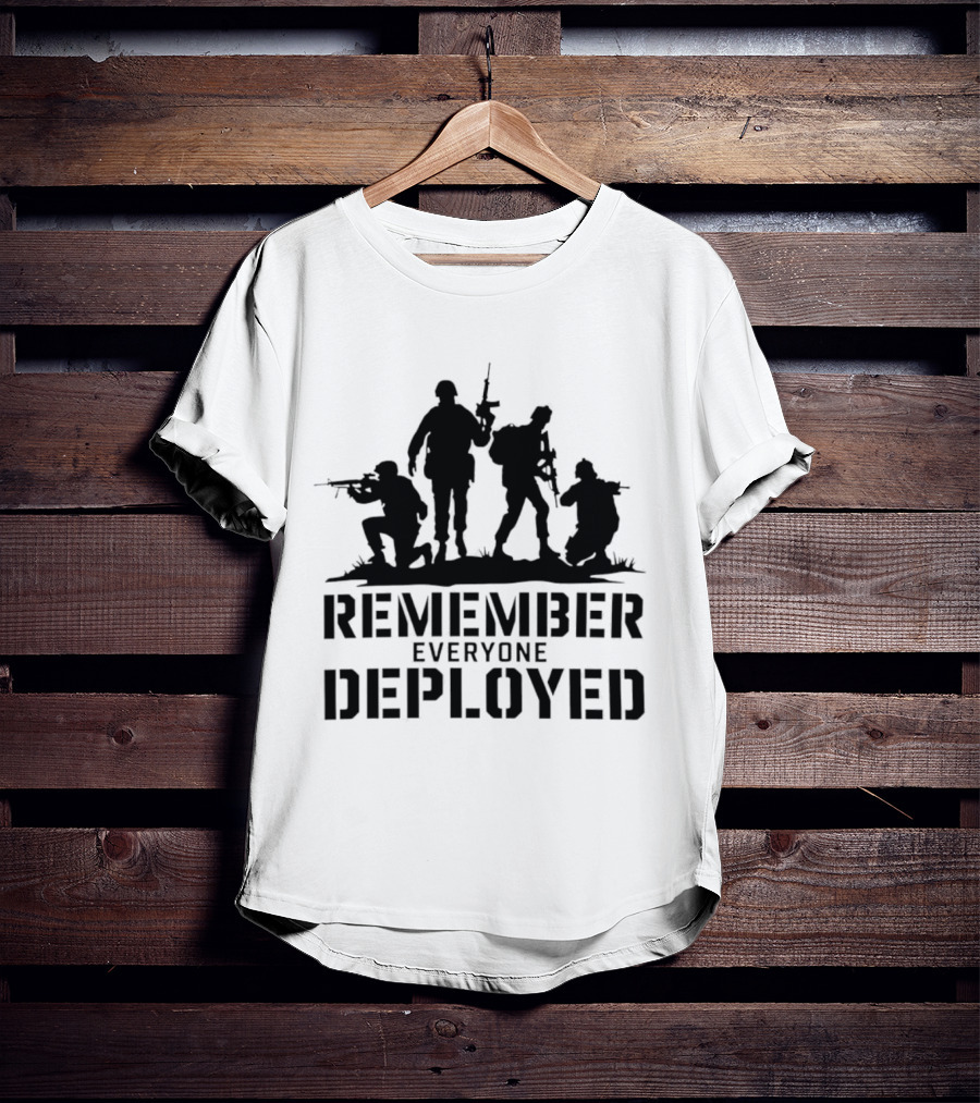Remember Everyone Deployed Soldier T-Shirt
