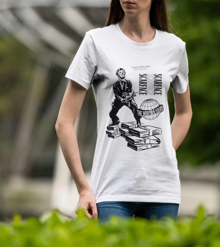 Tony Montana Scarface The World Is Yours I Always Tell The Truth Even When I Lie T-Shirt