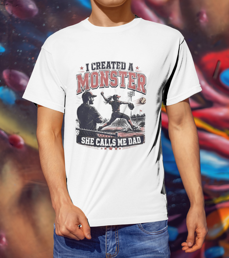 Fastpitch Softball She Calls Me Dad I Created A Monster T-Shirt