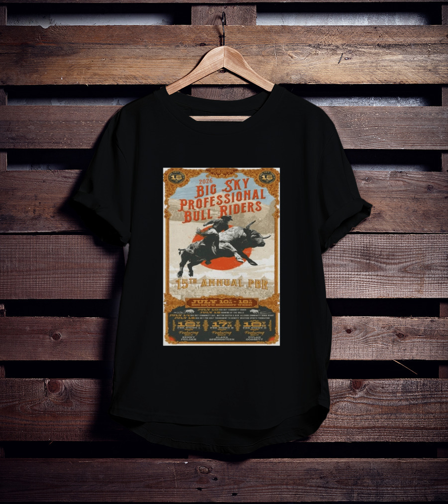 2026 Big Sky Professional Bull Riders 15th Annual PBR July 16 18 Featuring Alan Springsteen Kenny Felder Dylan Gossett T-Shirt
