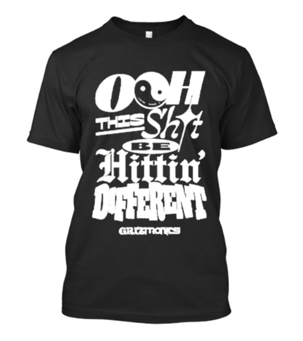 Ooh This Shit Be Hittin Different Griztronics T-Shirt