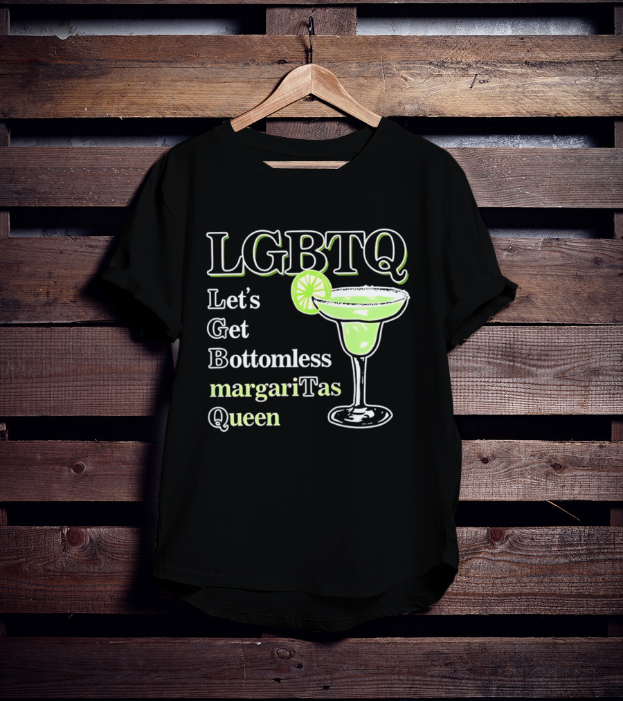 LGBTQ Let's Get Bottomless Margaritas Queen Lime Margarita Glass T-Shirt