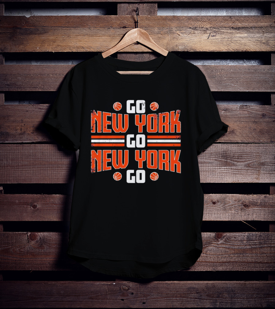 New York Knicks Go New York Go Basketball Fan T-Shirt