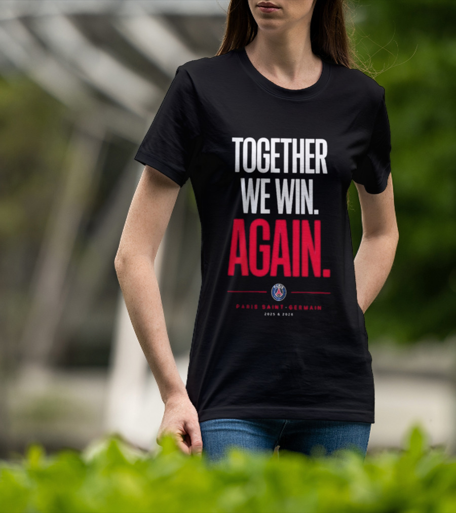 Together We Win Again Paris Saint Germain 2026 Iconic Team Unity T-Shirt