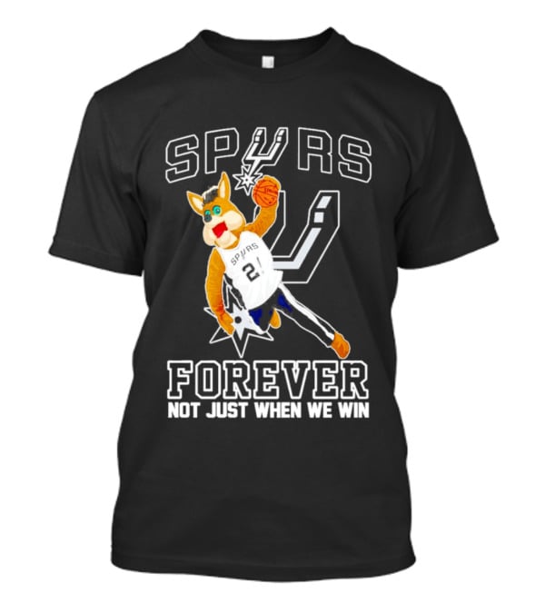 SPURS Forever Not Just When We Win T-Shirt
