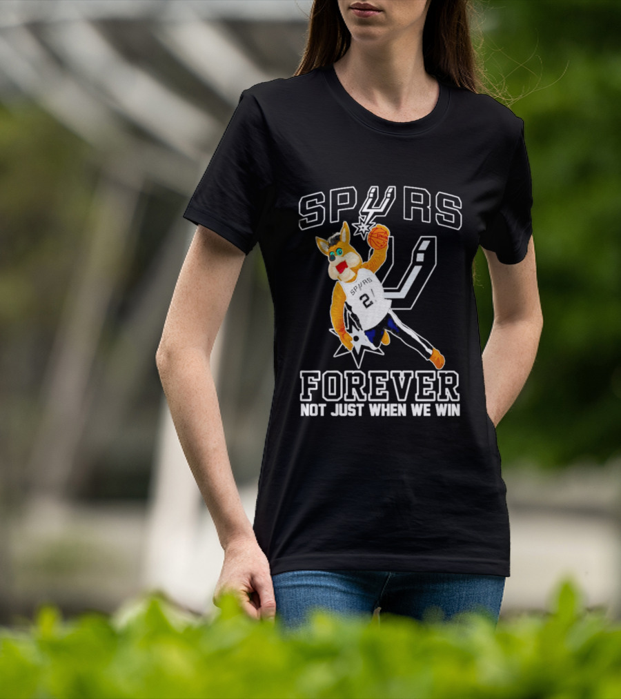 SPURS Forever Not Just When We Win T-Shirt
