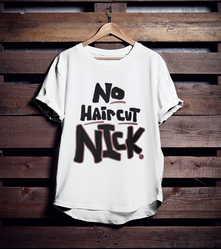 Original No Haircut Nick Mario Cristobal T-Shirt