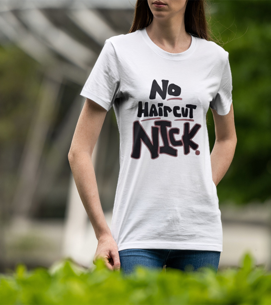 Original No Haircut Nick Mario Cristobal T-Shirt