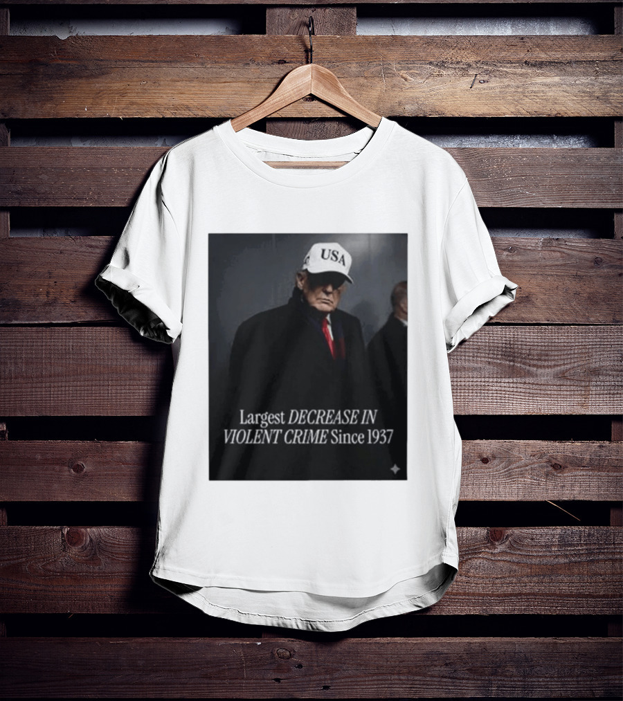 Trump USA Hat Largest Decrease In Violent Crime Since 1937 T-Shirt