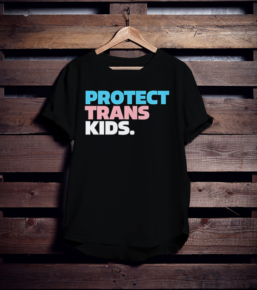 PROTECT TRANS KIDS Youth LGBTQ Support Advocacy Rights Equality T-Shirt