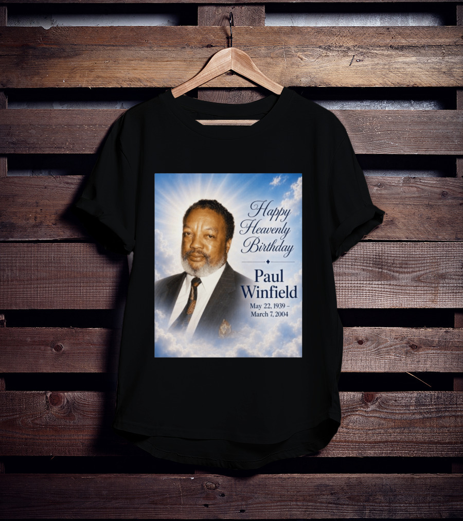 Happy Heavenly Birthday Paul Winfield May 22 1939 March 7 2004 T-Shirt