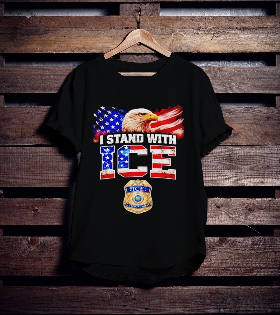I Stand With ICE US Special Agent Badge Bald Eagle United States Flag T-Shirt