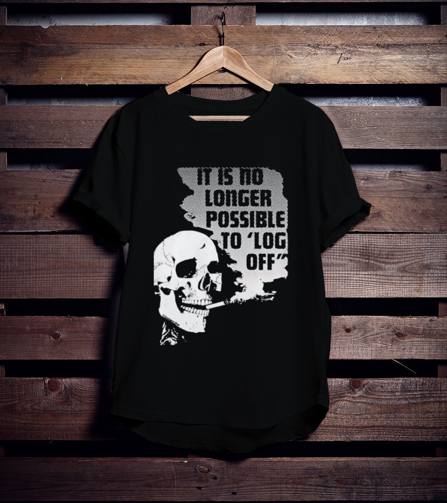 Skull It Is No Longer Possible To Log Off Smoking Escape Technology T-Shirt