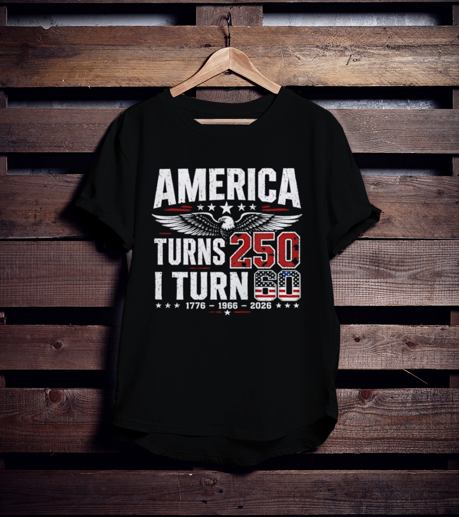 America Turns 250 I Turn 60 1776 1966 2026 Eagle Stars Celebration T-Shirt