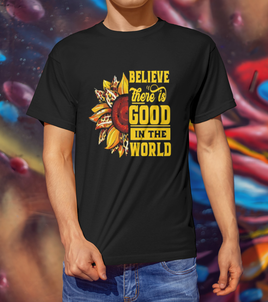 Sunflower Believe There's Good In The World Bright Positive Vibes T-Shirt
