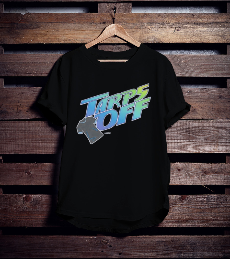 Tarps Off Tampa Bay Rays Baseball Baseball Fan Merchandise T-Shirt