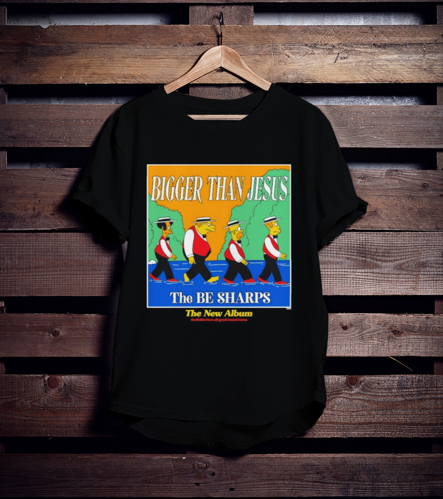 Bigger Than Jesus The Be Sharps New Album The Simpsons T-Shirt