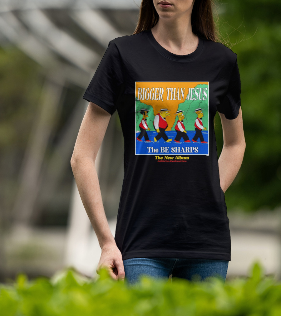 Bigger Than Jesus The Be Sharps New Album The Simpsons T-Shirt