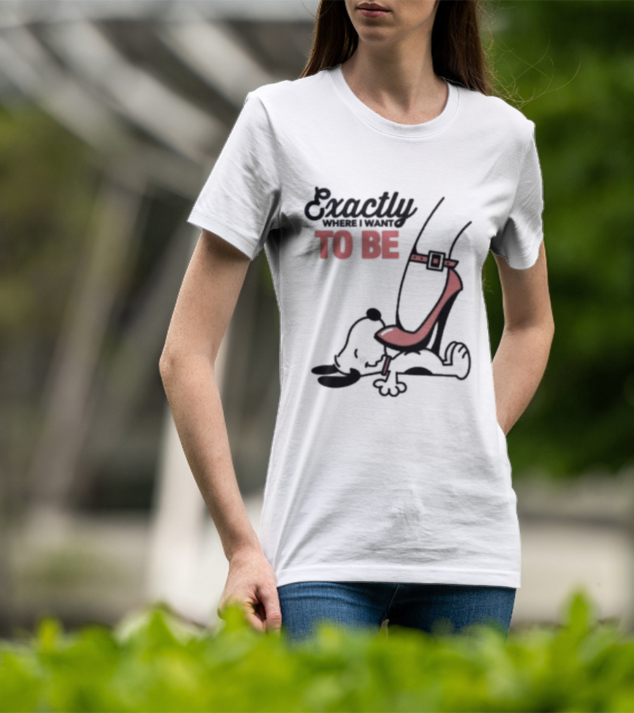 Cartoon Dog And Red Heel Exactly To Be Where I Want To Be T-Shirt