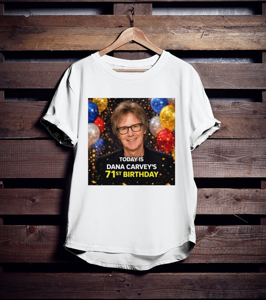 Today Is Dana Carvey's 71st Birthday Celebration June 2 1955 T-Shirt