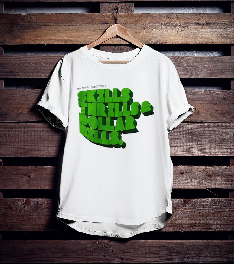 The Athletic Department Skills Thrills And Dollar Bills T-Shirt