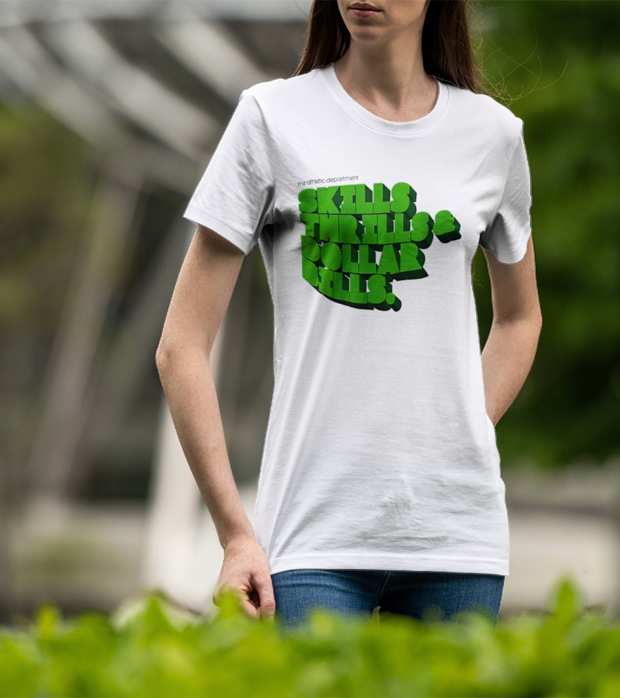 The Athletic Department Skills Thrills And Dollar Bills T-Shirt