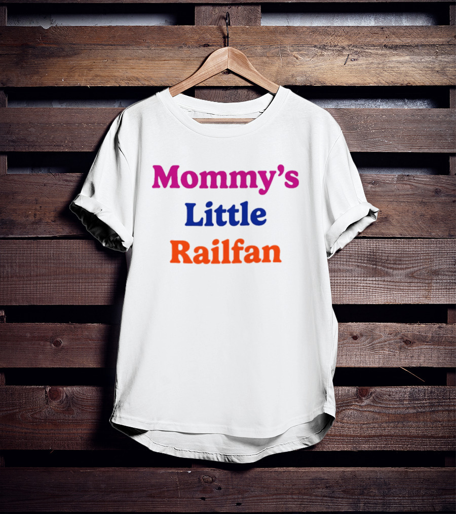Mommy's Little Railfan T-Shirt