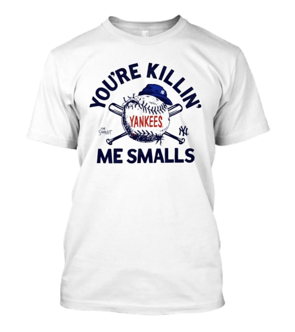 New York Yankees The Sandlot You're Killin' Me Smalls Baseball Cap T-Shirt