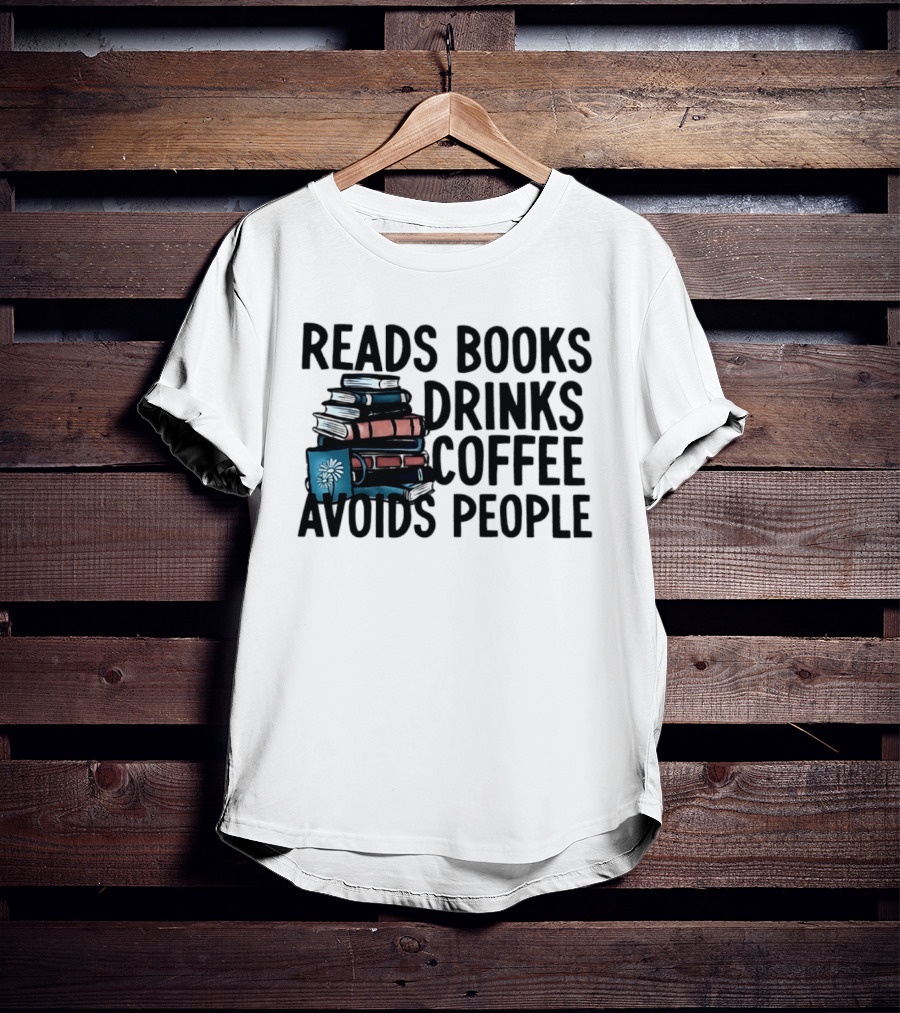 Reads Books Drinks Coffee Avoids People Stack Of Books T-Shirt