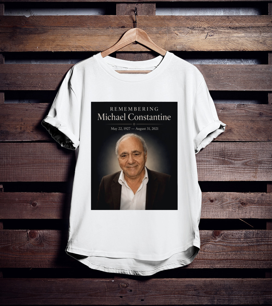 Remembering Michael Constantine May 22 1927 August 31 2021 T-Shirt