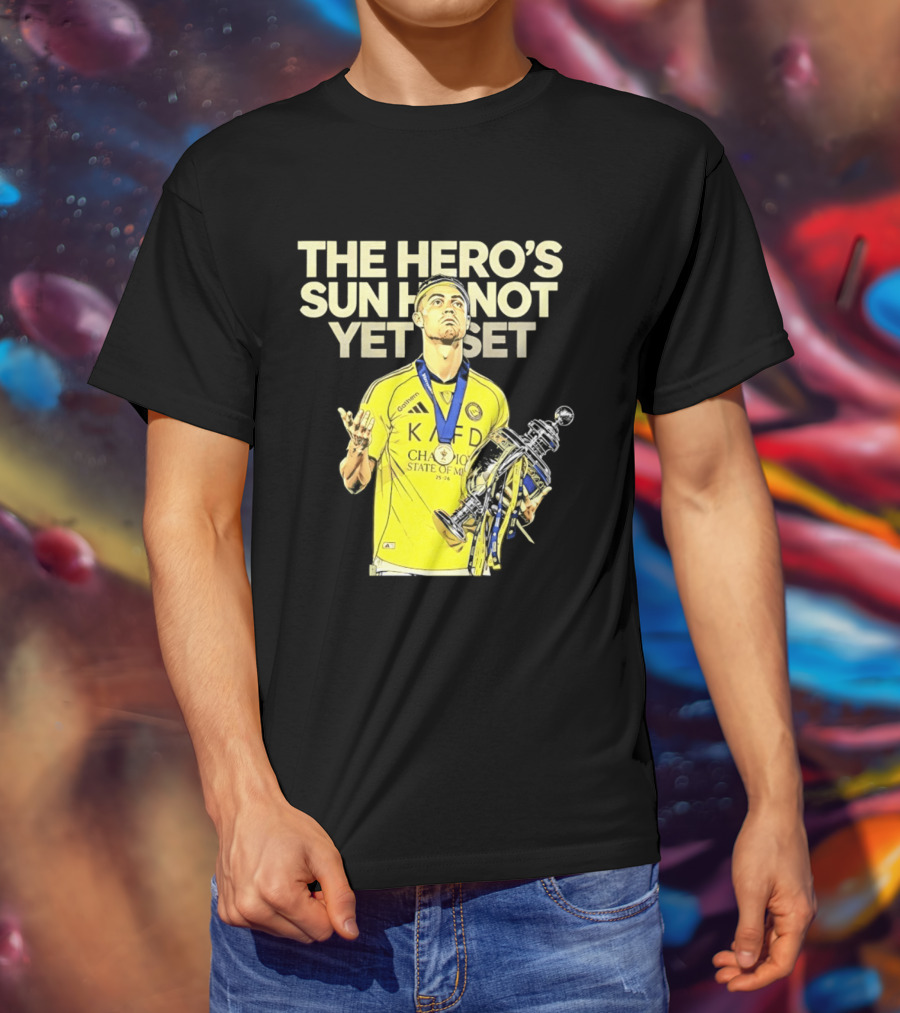 Cristiano Ronaldo The Hero's Sun Has Not Yet Set Championship Victory T-Shirt
