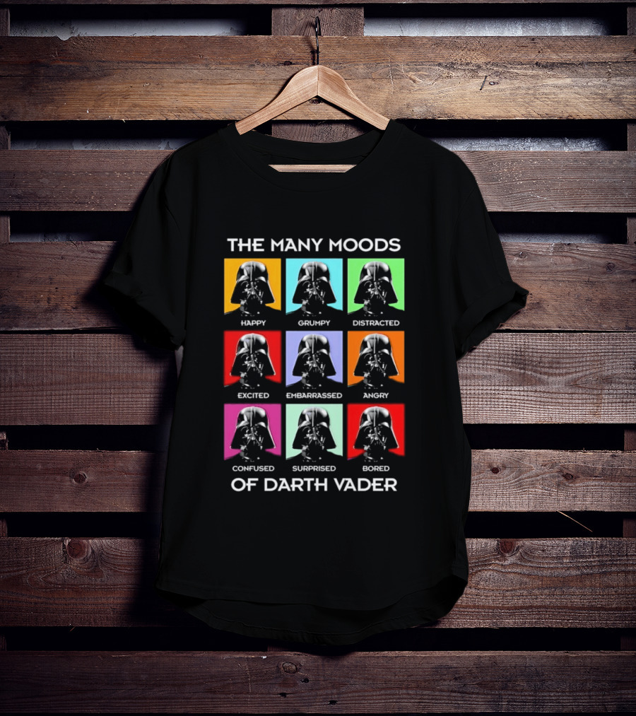 The Many Moods Of Darth Vader Happy Grumpy Distracted Excited Embarrassed Angry Confused Surprised Bored T-Shirt
