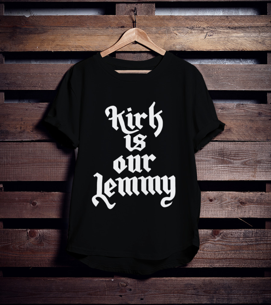 Kirk Is Our Lemmy Vintage Bold Gothic Lettering T-Shirt