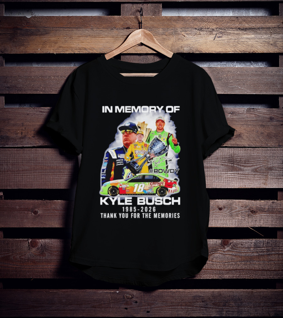 In Memory Of Kyle Busch Rowdy NASCAR 1985 2026 #18 Crispy Racing T-Shirt