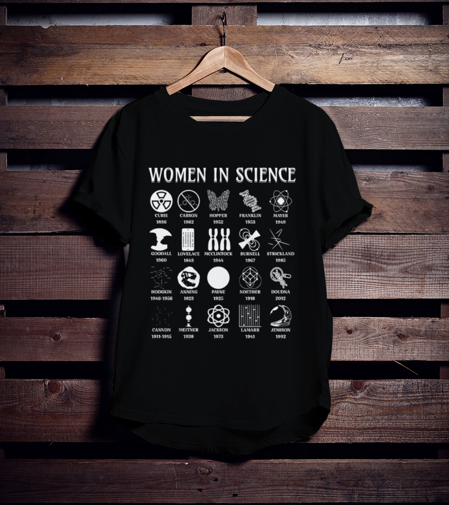 Women In Science Celebrating Curie Franklin Goodall Lovelace Armstrong Hopper Rubin Strickland T-Shirt