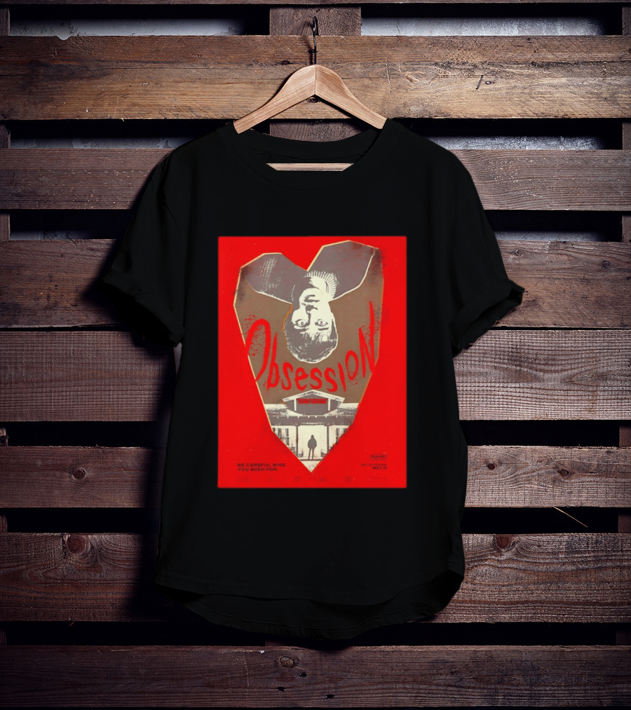 Obsession Movie Be Careful Who You Wish For T-Shirt
