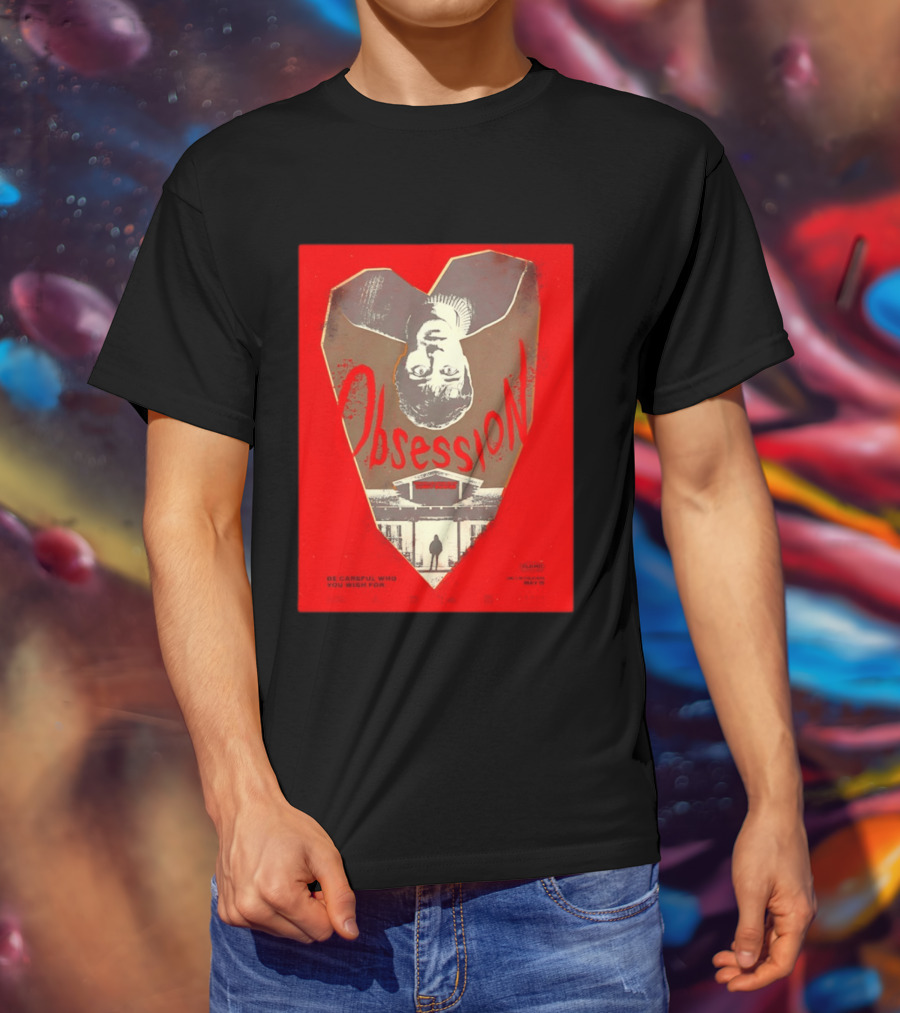 Obsession Movie Be Careful Who You Wish For T-Shirt