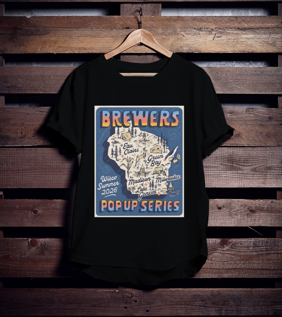 Brewers Wisco Summer 2026 Eau Claire Green Bay Madison Milwaukee Lake Geneva Pop Up Series T-Shirt