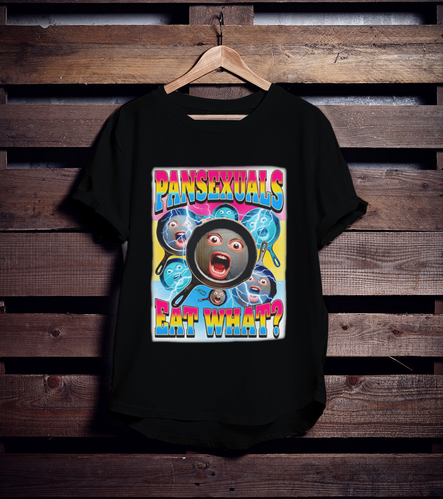 Pansexuals Eat What Funny Surprised Face Pans T-Shirt
