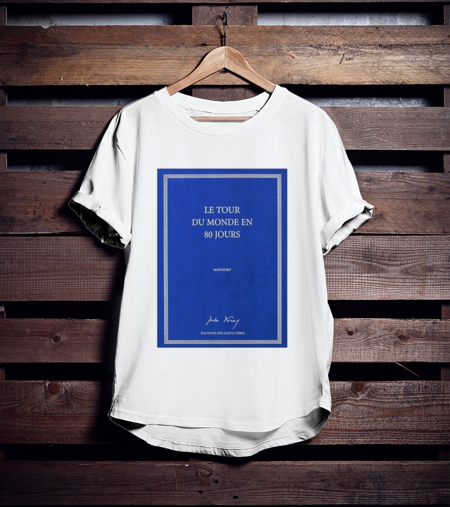 Le Tour Du Monde En 80 Jours Manuscrit Jules Verne Éditions Des Saints Pères T-Shirt