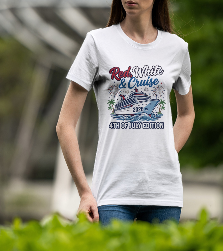 Red White And Cruise 2026 4th Of July Edition T-Shirt