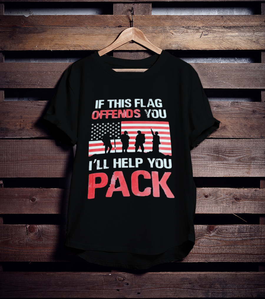If This Flag Offends You I'll Help You Pack Military American Flag Patriots T-Shirt