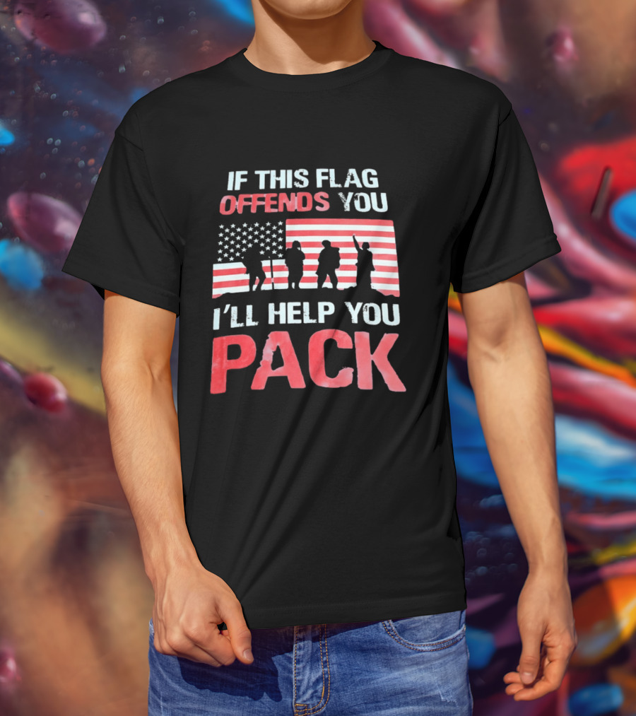 If This Flag Offends You I'll Help You Pack Military American Flag Patriots T-Shirt