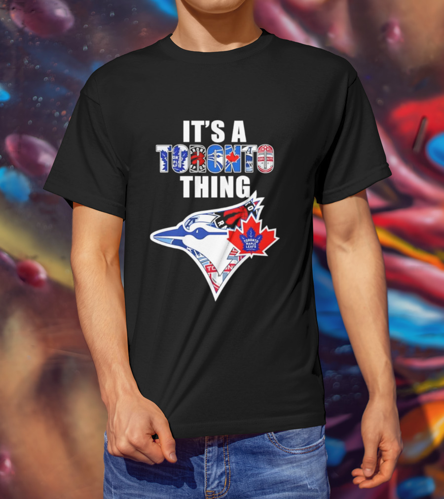 It's A Toronto Thing Blue Jays Maple Leafs Raptors Mashup T-Shirt