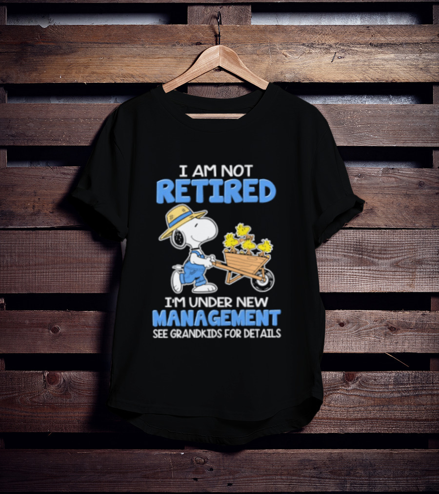 I Am Not Retired Snoopy Under New Management See Grandkids For Details T-Shirt
