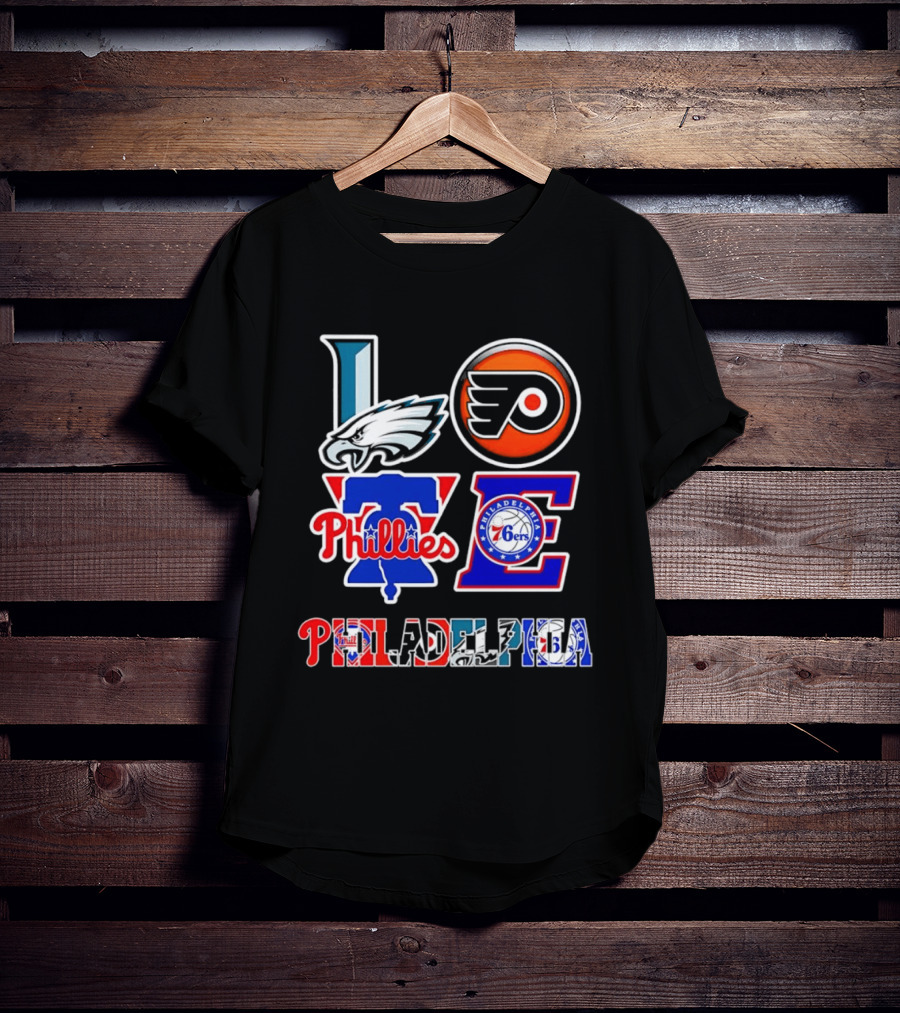 Philadelphia Eagles Flyers Phillies 76ers Love Philadelphia T-Shirt