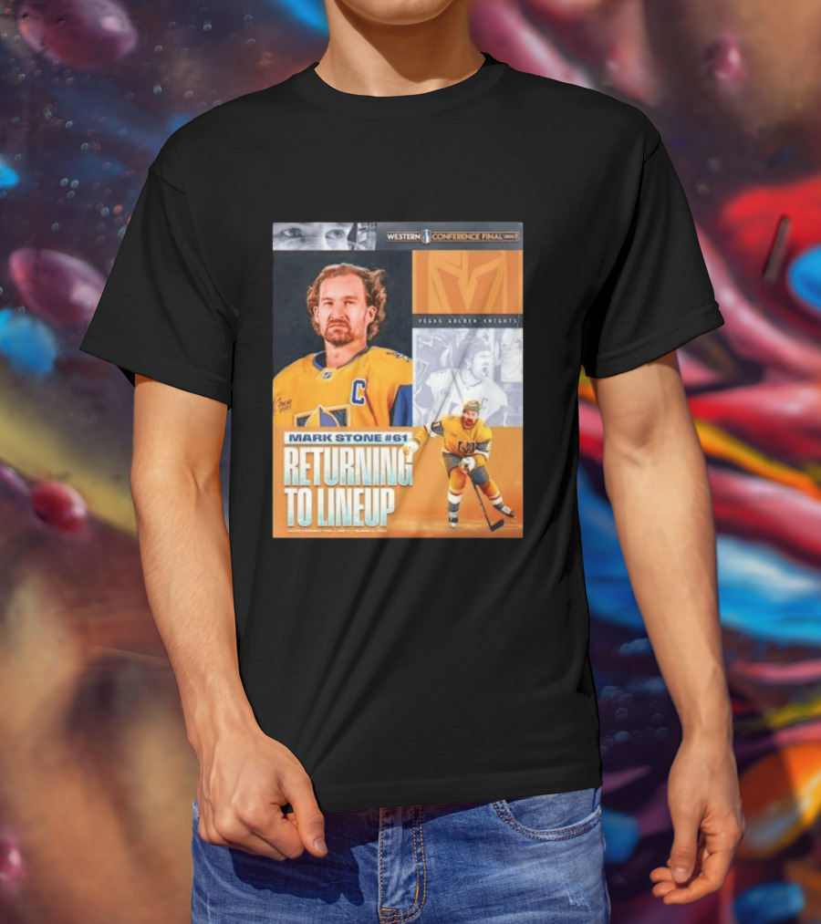 Western Conference Final 2023 Mark Stone #61 Vegas Golden Knights Returning To Lineup T-Shirt