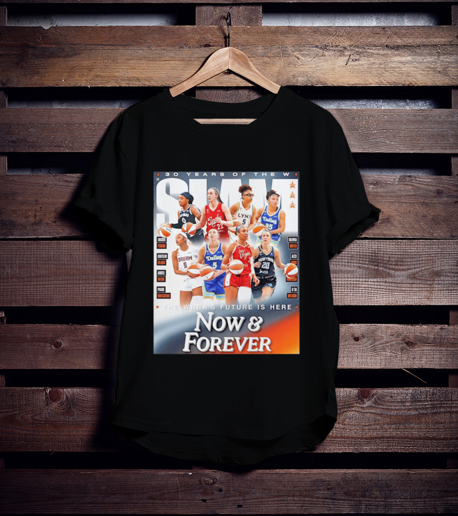30 Years Of The WNBA Future Is Here Slam Now And Forever T-Shirt