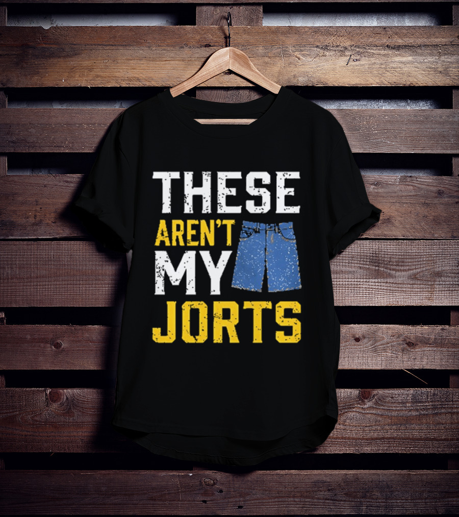 These Aren't My Jorts Denim Humor T-Shirt