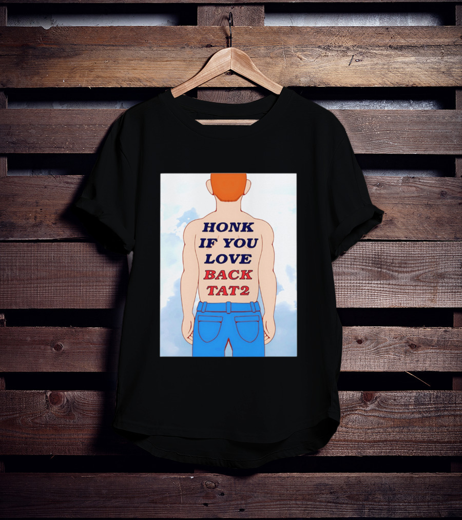 Honk If You Love Back Tat 2 Text On Cartoon Back Tattoo T-Shirt